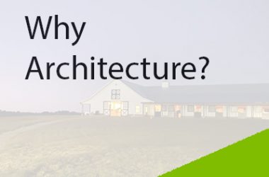 WHY ARCHITECTURE